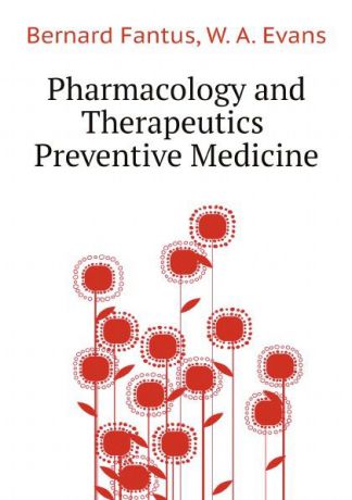 Bernard Fantus, W. A. Evans Pharmacology and Therapeutics, Preventive Medicine