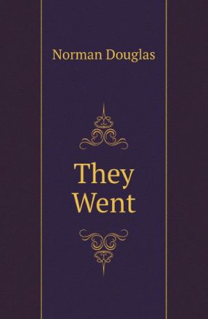 Norman Douglas They Went