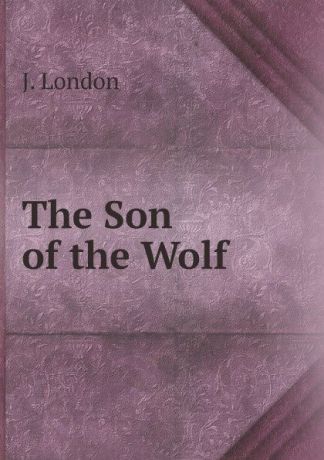 J. London The Son of the Wolf