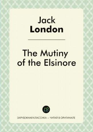 Jack London The Mutiny of the Elsinore