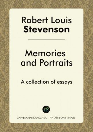 Robert Louis Stevenson Memories and Portraits. A collection of essays