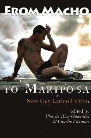 From Macho to Mariposa. New Gay Latino Fiction