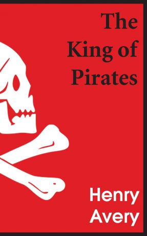 Daniel Defoe The King of Pirates
