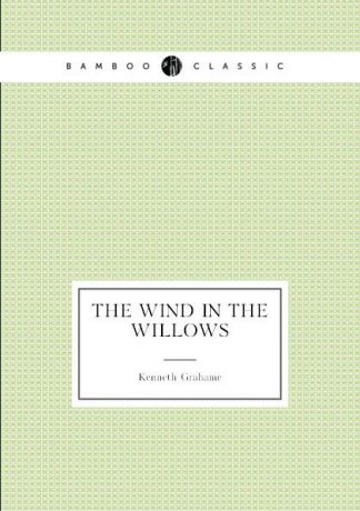 Kenneth Grahame The wind in the willows