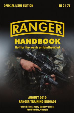 U. S. Army Infantry School, U. S. Department of the Army Ranger Handbook. The Official U.S. Army Ranger Handbook Sh21-76, Revised August 2010
