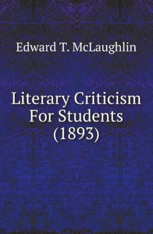 Edward T. McLaughlin Literary Criticism For Students (1893)