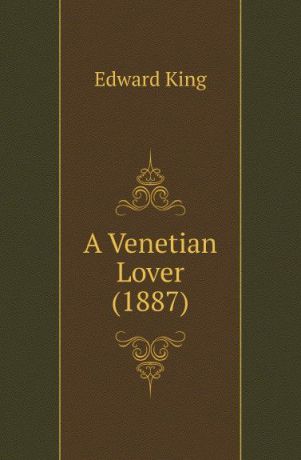 King Edward A Venetian Lover (1887)