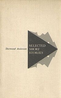 Sherwood Anderson Sherwood Anderson: Selected Short Stories