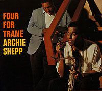 Арчи Шепп Archie Shepp. Four For Trane