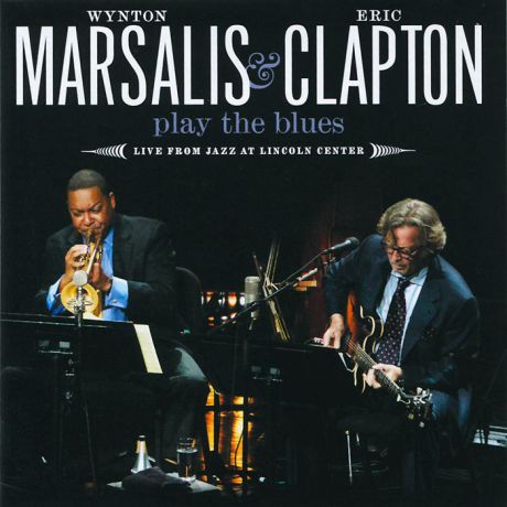 Уинтон Марсалис,Эрик Клэптон Wynton Marsalis & Eric Clapton. Play The Blues - Live From Jazz At Lincoln Center