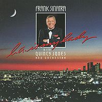 Фрэнк Синатра,Квинси Джонс,Quincy Jones & His Orchestra Frank Sinatra With Quincy Jones And Orchestra. L. A. Is My Lady