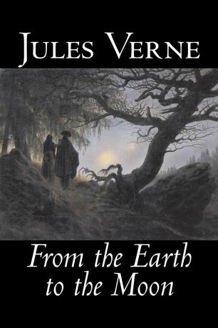 Jules Verne From the Earth to the Moon by Jules Verne, Fiction, Fantasy & Magic