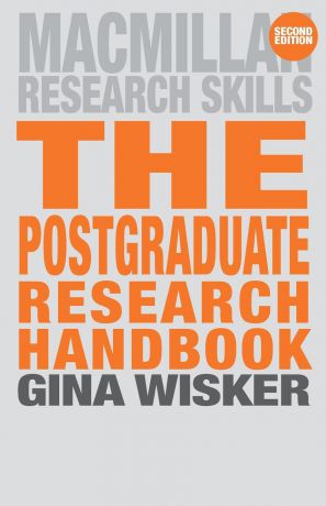 Gina Wisker The Postgraduate Research Handbook. Succeed with your MA, MPhil, EdD and PhD