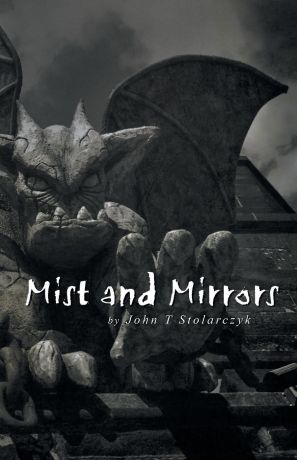 John T. Stolarczyk Mist and Mirrors