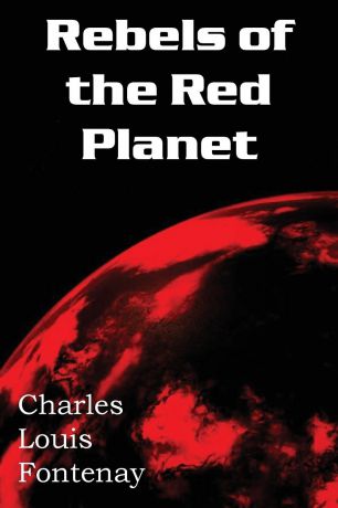 Charles Louis Fontenay Rebels of the Red Planet