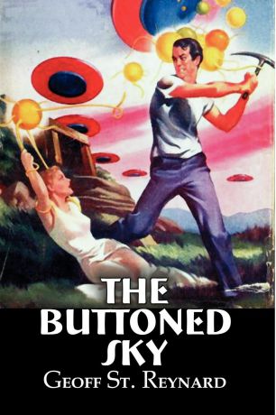 Geoff St Reynard The Buttoned Sky by Geoff St. Reynard, Science Fiction, Adventure, Fantasy