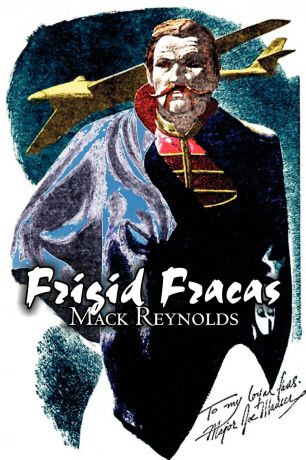 Mack Reynolds Frigid Fracas by Mack Reynolds, Science Fiction, Adventure