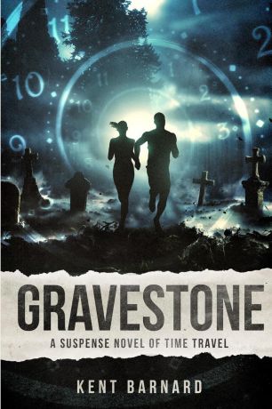 Kent M Barnard Gravestone. A Novel of Time Travel