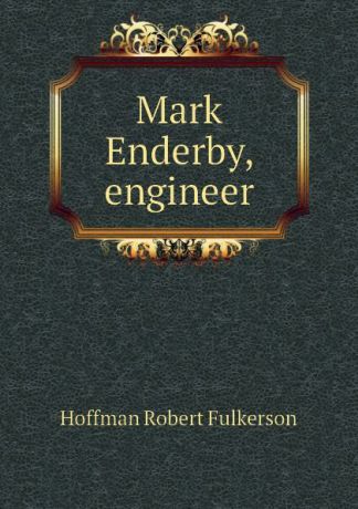 Hoffman Robert Fulkerson Mark Enderby, engineer