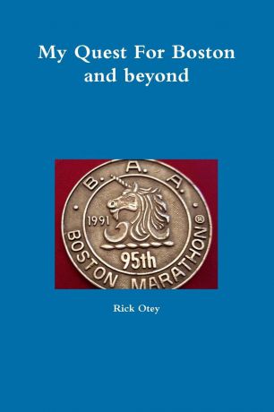 Rick Otey My Quest For Boston and beyond