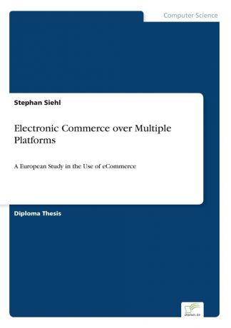 Stephan Siehl Electronic Commerce over Multiple Platforms