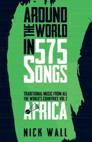 Nick Wall Around the World in 575 Songs. Africa