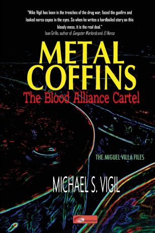 Michael S. Vigil Metal Coffins. The Blood Alliance Cartel