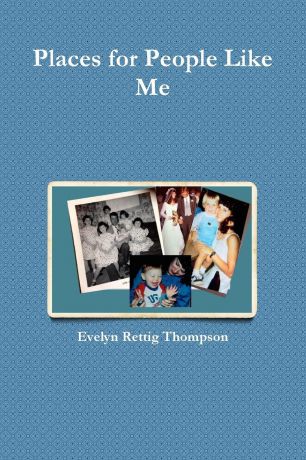 Evelyn Rettig Thompson Places for People Like Me