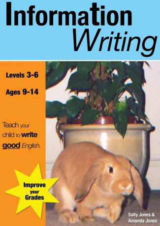 Sally Jones, Amanda Jones Information Writing (9-14 years). Teach Your Child To Write Good English