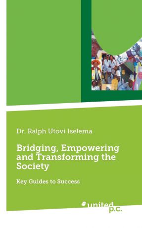 Ralph Utovi Dr. Iselema Bridging, Empowering and Transforming the Society
