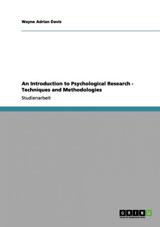 Wayne Adrian Davis An Introduction to Psychological Research - Techniques and Methodologies