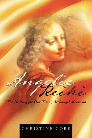 Christine Core Angelic Reiki. The Healing for Our Time, Archangel Metatron