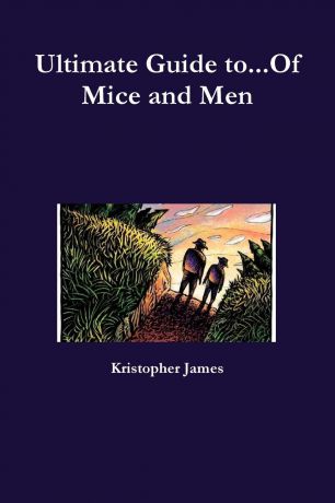 Kristopher James Ultimate Guide To...of Mice and Men