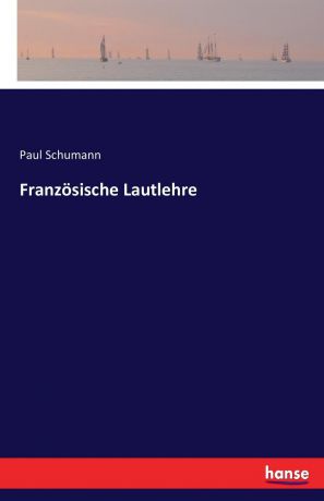 Paul Schumann Franzosische Lautlehre