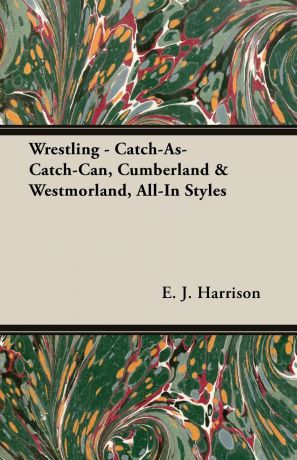 E. J. Harrison Wrestling - Catch-As-Catch-Can, Cumberland & Westmorland, All-In Styles