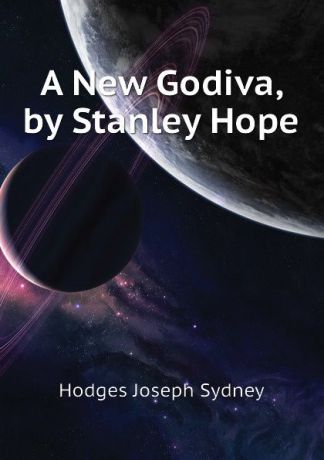Hodges Joseph Sydney A New Godiva, by Stanley Hope