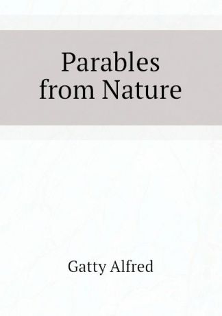 Gatty Alfred Parables from Nature