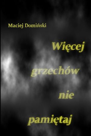 Maciej Domi_ski Wi.cej grzechow nie pami.taj