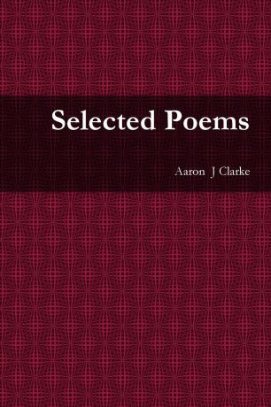 Aaron Clarke Selected Poems