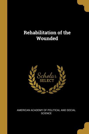 Academy of Political and Social Science Rehabilitation of the Wounded