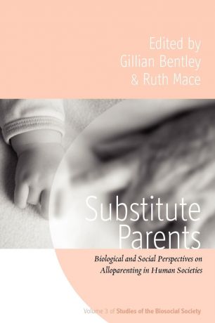 Substitute Parents. Biological and Social Perspectives on Alloparenting in Human Societies