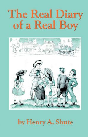 Henry A. Shute The Real Diary of a Real Boy