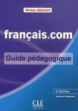 Français.com Débutant: Guide pédagogique 1