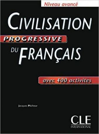 Civilisation Progressive du Français. Niveau avancé. Avec 400 activites