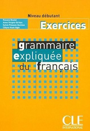 Grammaire expliquée du français: Niveau debutant. Exercice