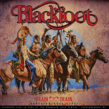 Blackfoot. Train Train - Southern Rock Live! (LP)