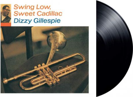 Диззи Гиллеспи Dizzy Gillespie. Swing Low, Sweet Cadillac (LP)