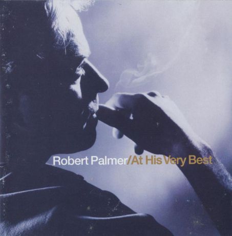 Robert Palmer. At His Very Best