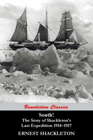 Ernest Shackleton South! The Story of Shackleton