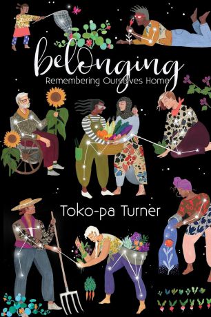 Toko-pa Turner Belonging. Remembering Ourselves Home